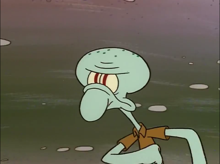 Squidward (nose in mouth) .
