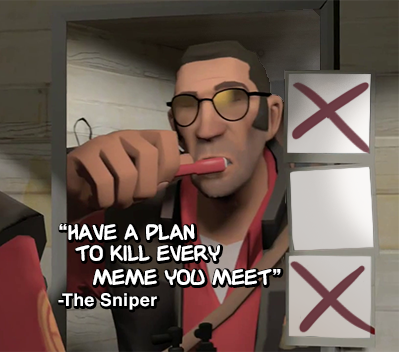 Meet the Sniper meme. Meme every. Акфтяо Kill meme. Every kinlist got the.