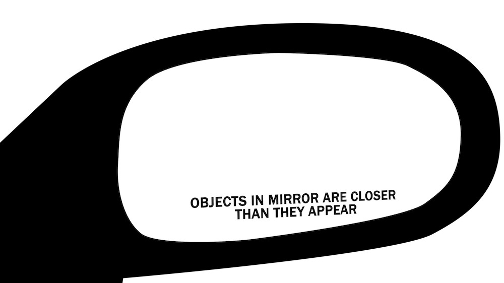 Objects in Mirror are closer than they appear. Objects in Mirror are closer than they appear надпись. Objects in Mirror are closer than they appear перевод. Objects in Mirror are closer than they appear Мем.