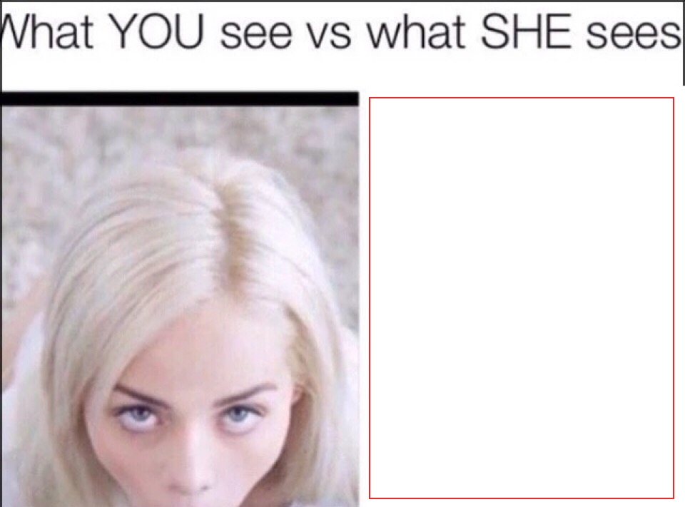 What She Sees Vs What You See